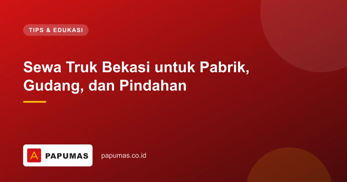Sewa Truk Bekasi untuk Pabrik, Gudang, dan Pindahan