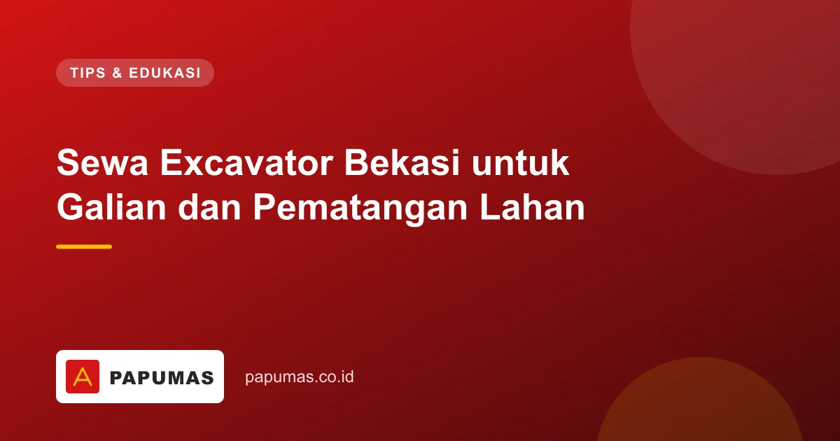 Sewa Excavator Bekasi untuk Galian dan Pematangan Lahan