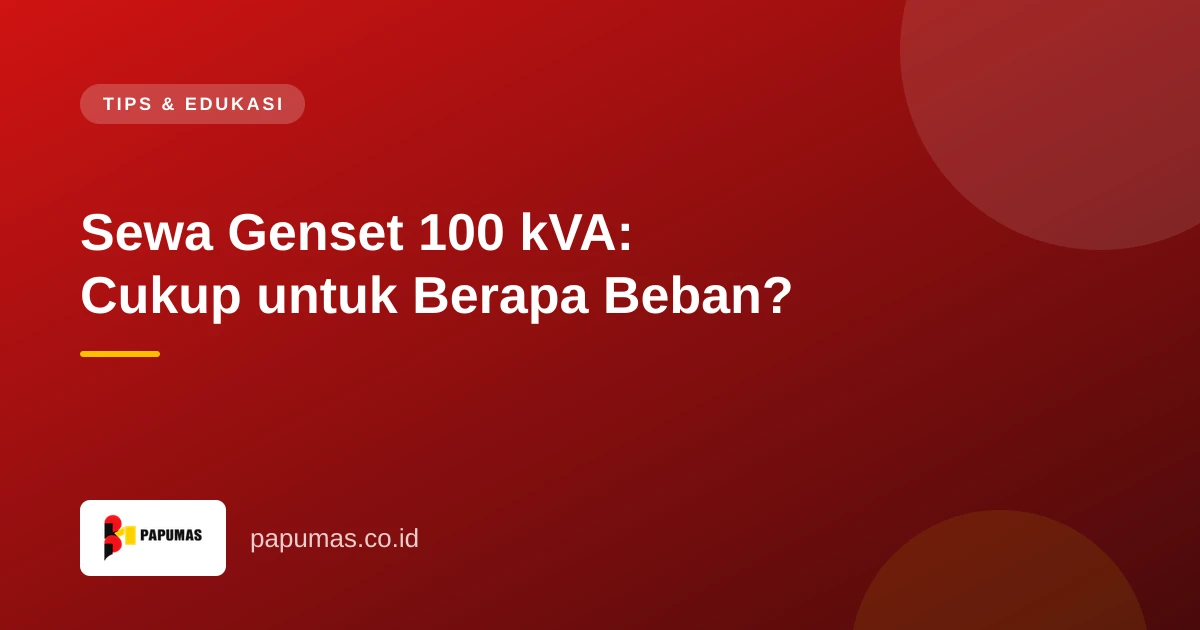 Sewa Genset 100 kVA: Cukup untuk Berapa Beban?