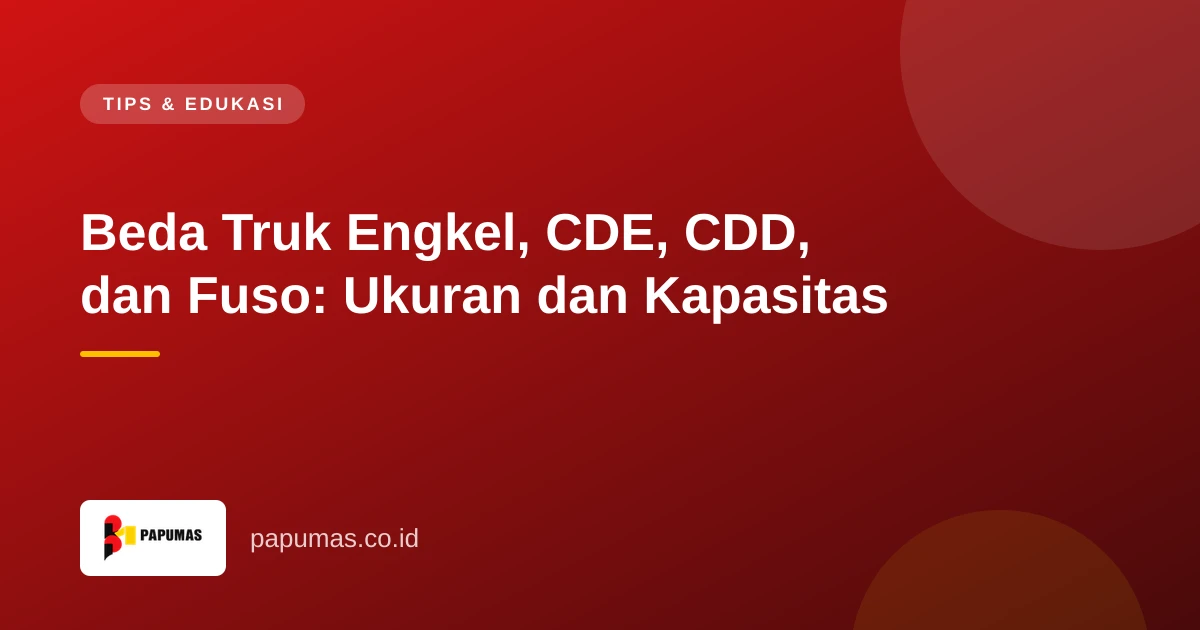 Beda Truk Engkel, CDE, CDD, dan Fuso: Ukuran dan Kapasitas