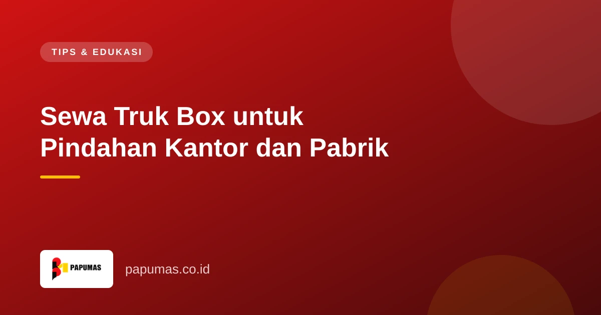 Sewa Truk Box untuk Pindahan Kantor dan Pabrik