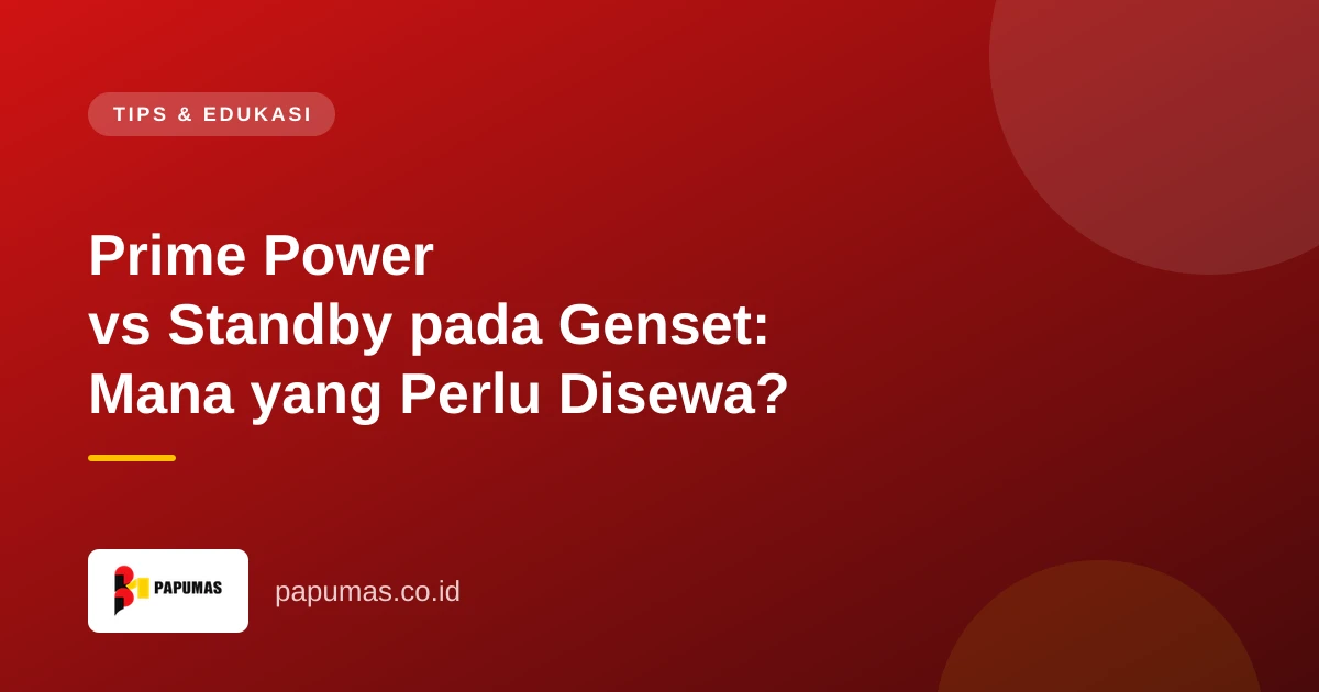 Prime Power vs Standby pada Genset: Mana yang Perlu Disewa?