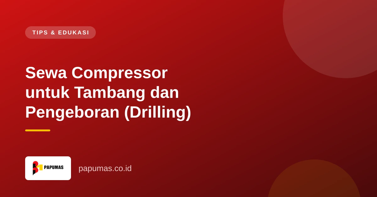 Sewa Compressor untuk Tambang dan Pengeboran (Drilling)