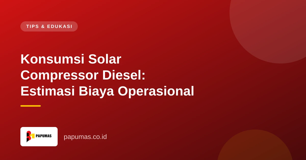 Konsumsi Solar Compressor Diesel: Estimasi Biaya Operasional