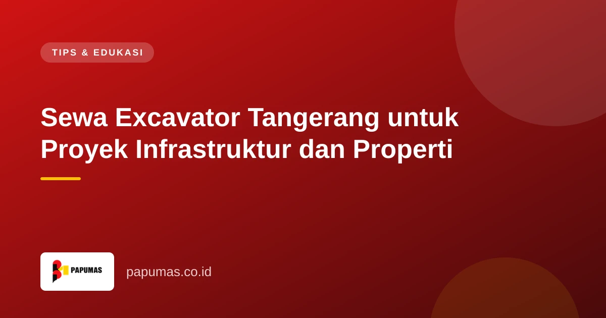 Sewa Excavator Tangerang untuk Proyek Infrastruktur dan Properti