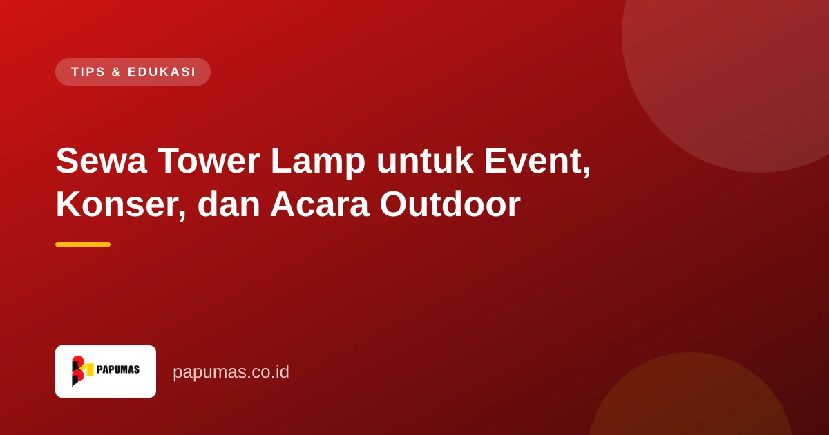 Sewa Tower Lamp untuk Event, Konser, dan Acara Outdoor